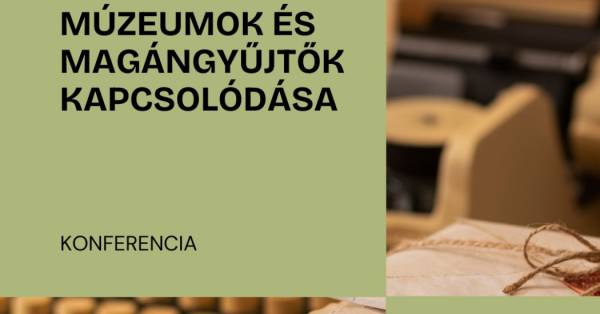 Múzeumok és magángyűjtők kapcsolódása – konferencia a Magyar Földrajzi...