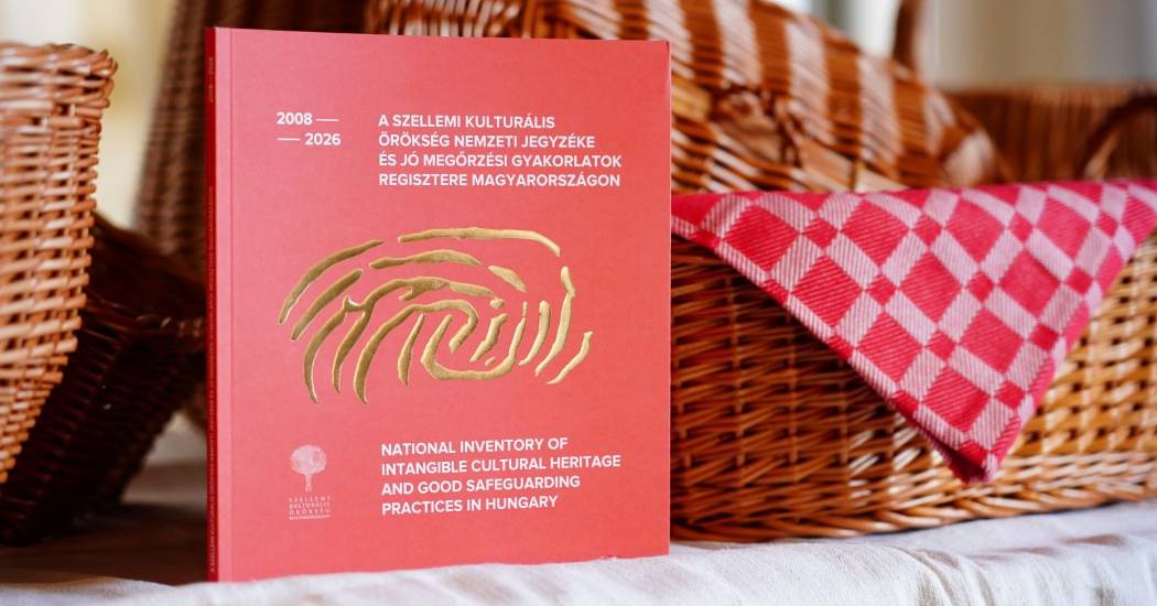 Újabb örökségelemek a Szellemi Kulturális Örökség Nemzeti Jegyzékén!